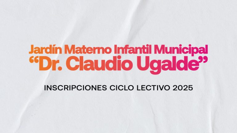 Ciclo lectivo 2025: Inscripciones en Jardín Materno Infantil Municipal “Dr. Claudio Ugalde”